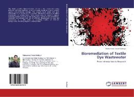 Bioremediation of Textile Dye Wastewater di Muhammad Faisal Siddiqui edito da LAP Lambert Academic Publishing