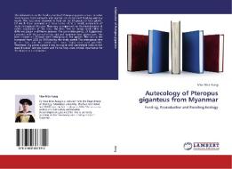 Autecology of Pteropus giganteus from Myanmar di Moe Moe Aung edito da LAP Lambert Academic Publishing