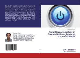 Fiscal Decentralization in Oromia National Regional State of Ethiopia di Dessalegn Eticha edito da LAP Lambert Academic Publishing