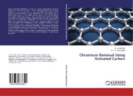 Chromium Removal Using Activated Carbon di B. Veena Devi, H. P. Nagaswarupa edito da LAP Lambert Academic Publishing