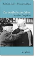 Das dunkle Fest des Lebens di Gerhard Meier, Werner Morlang edito da Zytglogge AG