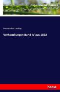 Verhandlungen Band IV aus 1892 di Preussischer Landtag edito da hansebooks