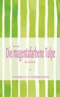 Die magentafarbene Tulpe di Andreas Steinberger edito da Books on Demand