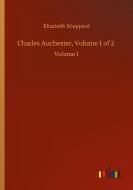 Charles Auchester, Volume 1 of 2 di Elizabeth Sheppard edito da Outlook Verlag