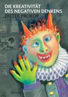 Die Kreativität des negativen Denkens di Dieter Prokop edito da Tectum Verlag
