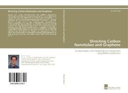 Directing Carbon Nanotubes and Graphene di Brian R. Burg edito da Südwestdeutscher Verlag für Hochschulschriften AG  Co. KG