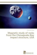 Magnetic study of rocks from the Chesapeake Bay impact structure, USA di Christoph Mang edito da Südwestdeutscher Verlag für Hochschulschriften AG  Co. KG