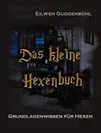Das kleine Hexenbuch di Eilwen Guggenbühl edito da Books on Demand