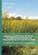 Eignung verschiedener Herkünfte von Silphium perfoliatum als Biogassubstrat im Vergleich zu Mais: Prozesstechnische und  di Adrian Trepner edito da Diplomica Verlag