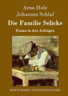 Die Familie Selicke di Arno Holz, Johannes Schlaf edito da Hofenberg