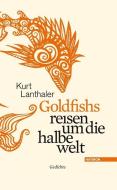 Goldfishs reisen um die halbe welt di Kurt Lanthaler edito da Haymon Verlag