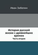 Istoriya Russkoj Zhizni S Drevnejshih Vremen. Chast' Vtoraya di Ivan Zabelin edito da Book On Demand Ltd.