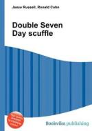 Double Seven Day Scuffle di Jesse Russell, Ronald Cohn edito da Book On Demand Ltd.