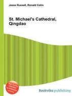 St. Michael\'s Cathedral, Qingdao di Jesse Russell, Ronald Cohn edito da Book On Demand Ltd.