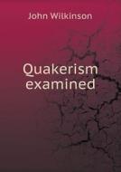 Quakerism Examined di John Wilkinson edito da Book On Demand Ltd.