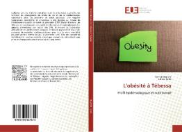 L'obésité à Tébessa di Samira Negrichi, Salima Taleb edito da Editions universitaires europeennes EUE