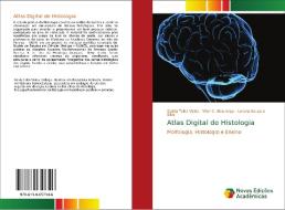 Atlas Digital de Histologia di Geisla Teles Vieira, Vitor C. Alvarenga, Lorena Souza e Silva edito da Novas Edições Acadêmicas