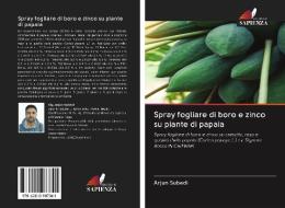 Spray fogliare di boro e zinco su piante di papaia di Arjun Subedi edito da AV Akademikerverlag