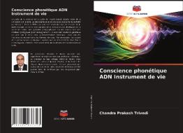 Conscience phonétique ADN Instrument de vie di Chandra Prakash Trivedi edito da Editions Notre Savoir