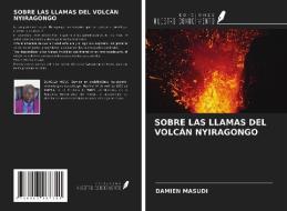 SOBRE LAS LLAMAS DEL VOLCÁN NYIRAGONGO di Damien Masudi edito da Ediciones Nuestro Conocimiento