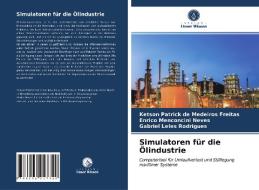 Simulatoren für die Ölindustrie di Ketson Patrick de Medeiros Freitas, Enrico Menconcini Neves, Gabriel Leles Rodrigues edito da Verlag Unser Wissen