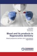 Blood and its products in Regenerative dentistry di Tulica Mittal, Gurpreet Kaur, Navneet Kaur edito da LAP LAMBERT Academic Publishing