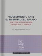 El procedimiento ante el tribunal del jurado edito da EOLAS EDICIONES