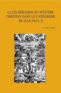 La Celebration Du Mystere Chretien Dans Le Catechisme de Jean-Paul II di M. Simon edito da PEETERS PUB