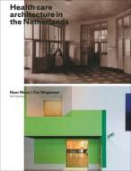 Health Care Architecture in The Netherlands edito da Netherlands Architecture Institute (NAi Uitgevers/Publishers