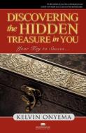 Discovering the Hidden Treasure in You di K. Onyema edito da MINISTRYHOUSE PUB