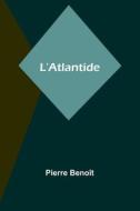 L'Atlantide di Pierre Benoît edito da Alpha Editions