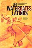 Los Watergates Latinos: Prensa vs. Gobernantes Corruptos di Fernando Cardenas, Jorge Gonzalez edito da Ediciones B Grupo Zeta