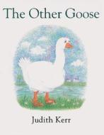The Other Goose di Judith Kerr edito da HarperCollins Publishers
