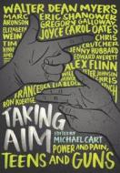 Taking Aim: Power and Pain, Teens and Guns di Michael Cart, Marc Aronson, Edward Averett edito da HARPERCOLLINS