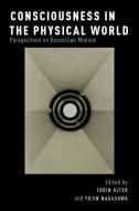 Consciousness in the Physical World: Perspectives on Russellian Monism di Torin Alter edito da OXFORD UNIV PR