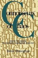 Connoisseurs of Chaos (Paper) di Denis Donoghue edito da Columbia University Press