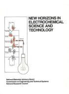 New Horizons In Electrochemical Science And Technology di National Research Council, Division on Engineering and Physical Sciences, Commission on Engineering and Technical Systems, National Materials Advisory Bo edito da National Academies Press