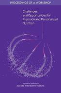 Challenges and Opportunities for Precision and Personalized Nutrition: Proceedings of a Workshop di National Academies Of Sciences Engineeri, Health And Medicine Division, Food And Nutrition Board edito da NATL ACADEMY PR