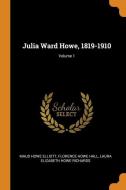 Julia Ward Howe, 1819-1910; Volume 1 di Maud Howe Elliott, Florence Howe Hall, Laura Elizabeth Howe Richards edito da Franklin Classics Trade Press