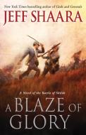 A Blaze of Glory: A Novel of the Battle of Shiloh di Jeff Shaara edito da BALLANTINE BOOKS