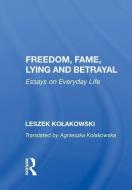 Freedom, Fame, Lying and Betrayal di Leszek Kolakowski edito da Taylor & Francis Ltd