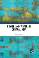 Power And Water In Central Asia di Filippo Menga edito da Taylor & Francis Ltd