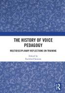 The History Of Voice Pedagogy edito da Taylor & Francis Ltd