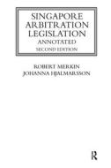 Singapore Arbitration Legislation di Robert Merkin, Johanna Hjalmarsson edito da Taylor & Francis Ltd