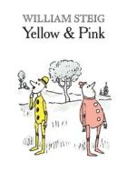 Yellow & Pink di William Steig edito da FARRAR STRAUSS & GIROUX