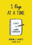 1 Page at a Time: A Daily Creative Companion di Adam J. Kurtz edito da PERIGEE BOOKS