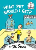 What Pet Should I Get? di Dr Seuss edito da RANDOM HOUSE