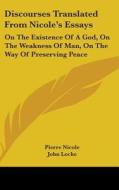 Discourses Translated From Nicole's Essays di Pierre Nicole edito da Kessinger Publishing