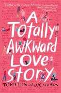 A Totally Awkward Love Story di Tom Ellen, Lucy Ivison edito da EMBER