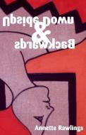 Upside Down & Backwards: Paperback Edition di Annette Rawlings edito da LIGHTNING SOURCE INC